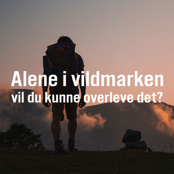 Alene i vildmarken - vil du kunne overleve det?