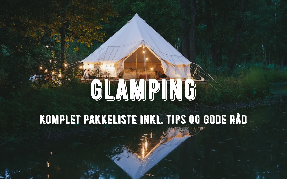 Glamping guide og pakkeliste