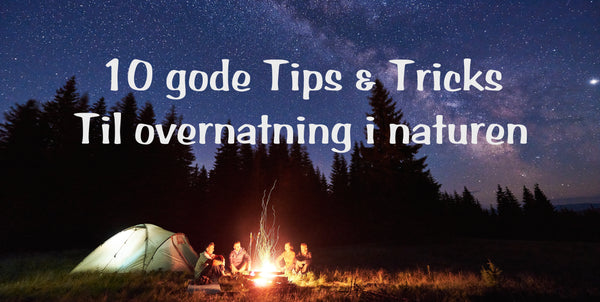 tips og tricks overnatning i naturen